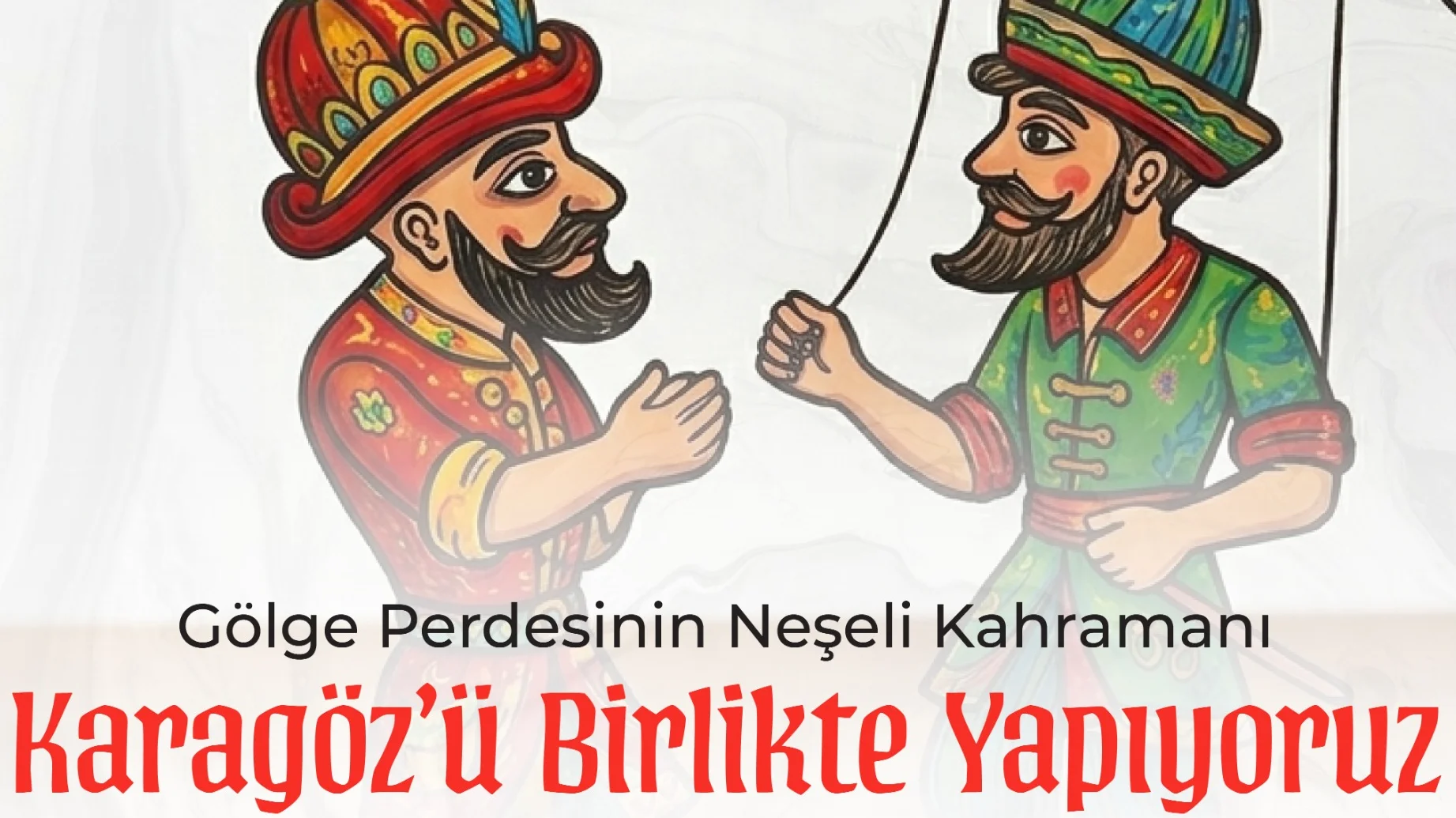 Karagözü Birlikte Yapıyoruz