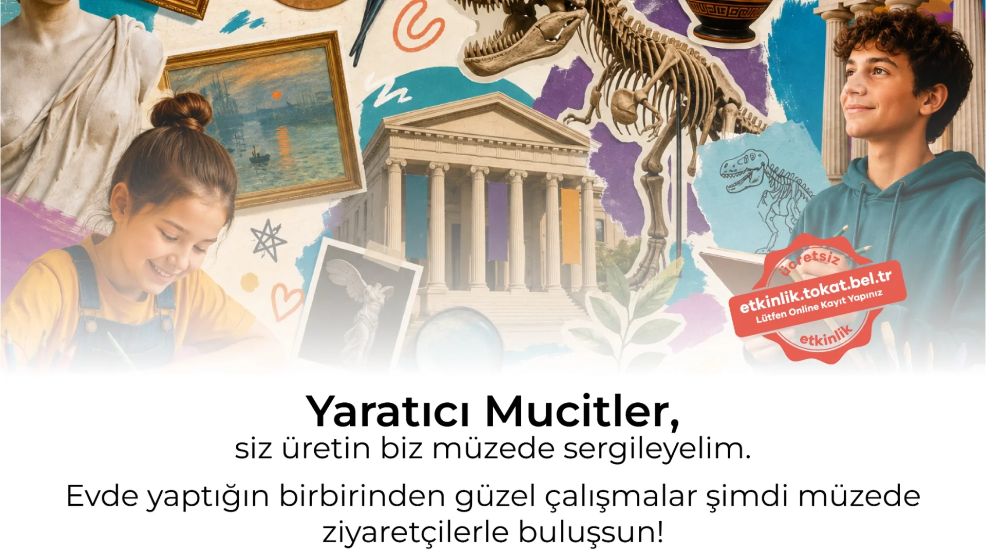Siz Üretin Biz Müzede Sergileyelim!