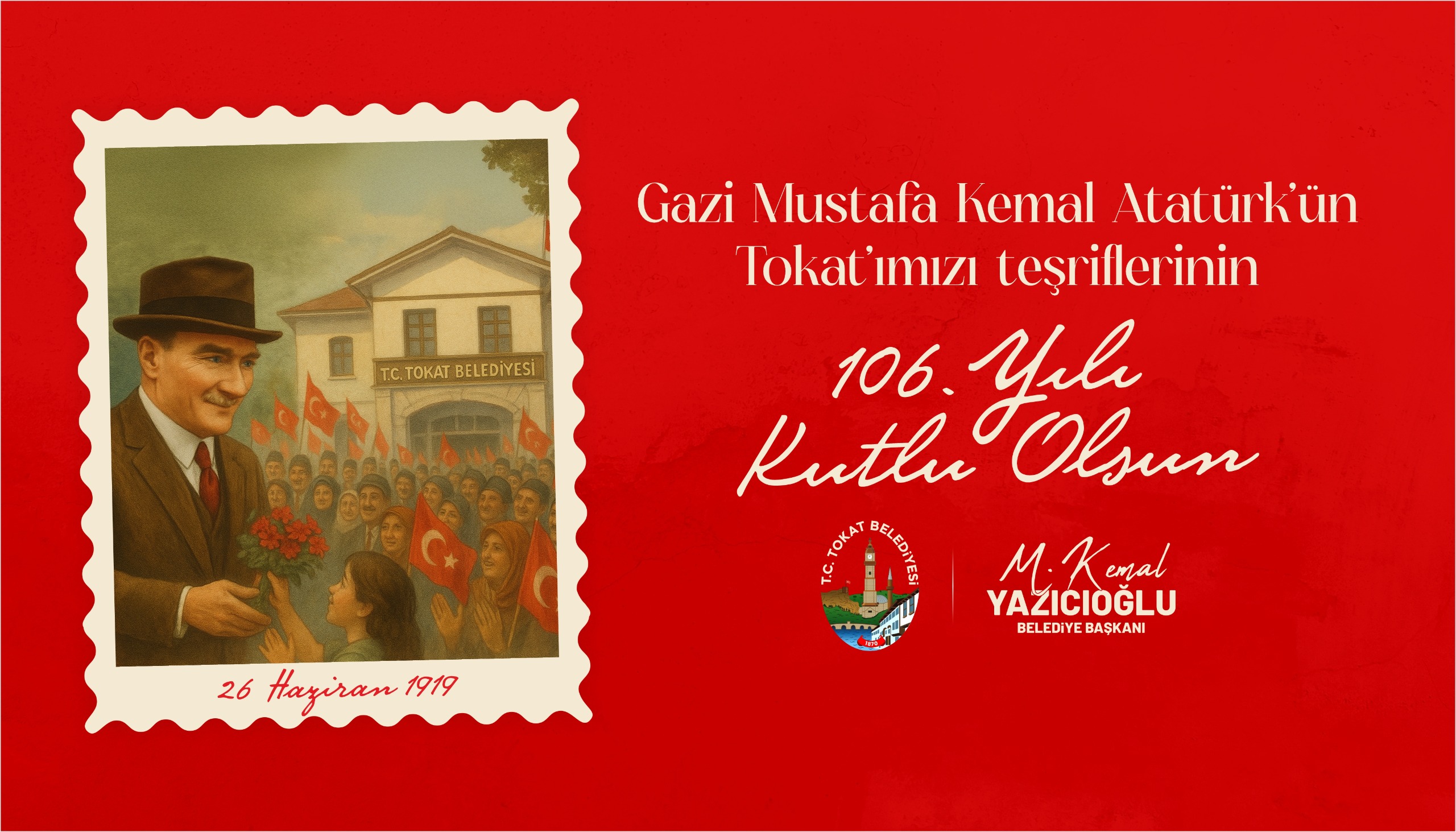 Gazi Mustafa Kemal Atatürk'ün Tokat'a Gelişinin 106. Yılı Kutlu Olsun